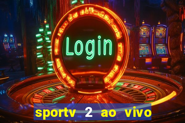 sportv 2 ao vivo futebol play hd